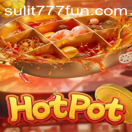 Mastering Hotpot: The Ultimate Guide to Understanding SULIT777